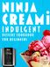 Ninja Creami Indulgent Dessert Cookbook for Beginners