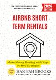 Airbnb Short Term Rentals: Make Money Hosting with Step-by-Step Strategies for Profitable Airbnb, VRBO, and Vacation Rentals
