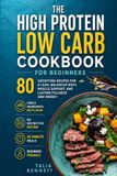 The High-Protein, Low-Carb Cookbook for Beginners