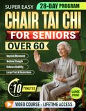 Super Easy Chair Tai Chi for Seniors Over 60: Relaxing 10-Minute Daily Seated Flows to Improve Movement, Restore Strength, Enhance Stability | Large Print, Illustrations & Video Tutorials