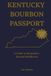 Kentucky Bourbon Passport: A Guide to Kentucky’s Storied Distilleries