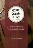 Slow Stitch Style: Sewing and Knitting a Sustainable Capsule Wardrobe from Reclaimed Materials