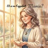 Et si on t'appelait Mamie?