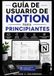 GUÍA Notion GUÍA DE USUARIO DE NOTION PARA PRINCIPIANTES: Domina la toma de notas, la gestión de tareas, las bases de datos, las herramientas de IA y los flujos de trabajo de productividad paso a paso.