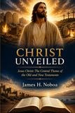 CHRIST UNVEILED Jesus Christ: The Central Theme of the Old and New Testaments