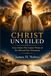 CHRIST UNVEILED Jesus Christ: The Central Theme of the Old and New Testaments