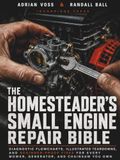 The Homesteader's Small Engine Repair Bible