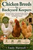 Chicken Breeds for Backyard Keepers: A Practical Guide to Choosing the Best Chickens for Eggs, Families, Beginners, Small Gardens, and Different Climates