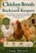 Chicken Breeds for Backyard Keepers: A Practical Guide to Choosing the Best Chickens for Eggs, Families, Beginners, Small Gardens, and Different Climates