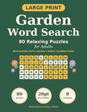 Large Print Garden Word Search: 80 Relaxing Puzzles for Adults and Seniors with Garden Facts, Quotes and Bonus Coloring Pages: A Gift for Gardeners and Nature Lovers