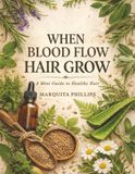 When Blood Flow Hair Grow: A Mini Guide to Healthy Hair