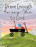 Brave Libri GmbH Brave Enough to Say Yes to God Paperback