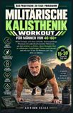 Das praktische 28-Tage-Militär-Calisthenics-Workout für Männer von 40 bis 60+
