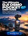 The DJI The Ultimate Osmo Pocket 4P User Guide