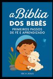 A Libri GmbH A Bíblia dos Bebês: Primeiros Passos de Fé e Aprendizado
