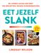 Eet HarperCollins Holland Eet jezelf slank: Blijvend afvallen met 100 recepten tegen hongergevoel