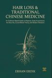 HAIR LOSS & TRADITIONAL CHINESE MEDICINE: An Evidence-Based Guide to Alopecia, Scalp Acupressure, He Shou Wu, Qi and Blood Theory, and Modern Research