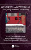 Gas Metal Arc Welding: Metal Joining and Additive Manufacturing