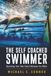 The Self Coached Swimmer: Becoming Your Own Coach Between the Walls
