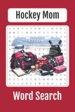 The Ultimate Hockey Mom Word Search: 55 Cozy Puzzles Celebrating Rink Life, Coffee Runs, Team Spirit, Hockey Mom Memories, Perfect Hockey Mom Gift, 6x9in Word Search Book