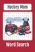The Ultimate Hockey Mom Word Search: 55 Cozy Puzzles Celebrating Rink Life, Coffee Runs, Team Spirit, Hockey Mom Memories, Perfect Hockey Mom Gift, 6x9in Word Search Book
