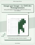 Image par Image Image par Image : Le Défi des Nonogrammes: 100 puzzles logiques 15x15 à images cachées de niveau moyen avec solutions
