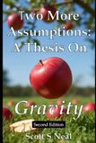 Two More Assumptions: A Thesis On Gravity