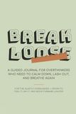 BREAK LOOSE: A Guided Journal for Anger, Anxiety and Overwhelm