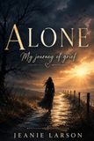 Alone: My One Year Journey of Grief