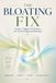 The Bloating Fix: Causes, Triggers & Solutions for Chronic Digestive Bloating