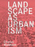 Landscape Princeton University Press Landscape as Urbanism