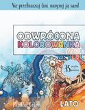 Odwrócona Kolorowanka - Pory Roku: Lato: 35 kolorowych ilustracji do kreatywnego rysowania z podpowiedziami, idealny sposób na relaks, łagodzenie lęku i uważność (Seria Mindful Colors)