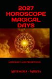 2027 HOROSCOPE MAGICAL DAYS: Astrology and Predictions
