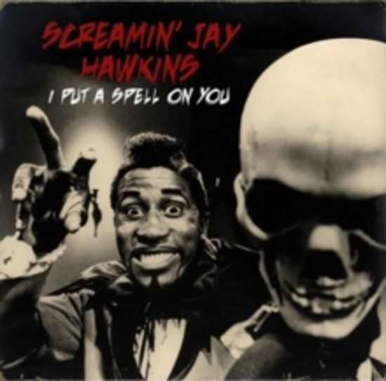 Screamin' Jay Hawkins I Put A Spell On You