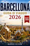 Guida Barcellona Guida di viaggio di Barcellona 2026: La guida definitiva per esplorare la vivace capitale catalana