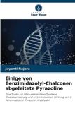 Einige Verlag Unser Wissen Einige von Benzimidazolyl-Chalconen abgeleitete Pyrazoline: Eine Studie zur MW-unterstützten Synthese, Charakterisierung und antimikrobiellen Wirkung von 3-Benzimidazolyl-Pyrazolin-Aldehyden