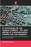 A Edicoes Nosso Conhecimento A renovação de um espaço público - Os sem-abrigo e o planeamento urbano em Los Angeles Paperback