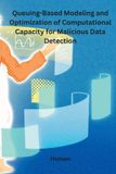 Queuing-Based Libri GmbH Queuing-Based Modeling and Optimization of Computational Capacity for Malicious Data Detection