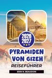 PYRAMIDES DE GUISÈ GUIDE DE VOYAGE 2026-2027