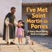 "I've Met Saint Martin de Porres": A Story About Being Kind to Everyone