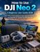 How DJI How to Use DJI Neo 2: A Beginner User Guide 2026: Learn Palm Launch, Gesture Control, Obstacle Avoidance and Cinematic 4K Footage Fast With Everyday Aerial Photography