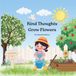 Kind Thoughts Grow Flowers