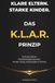 Klare Eltern. Starke Kinder. - Das K.L.A.R. – Prinzip: Grenzen setzen. Machtkämpfe beenden. Kinder ruhig und entspannt führen.