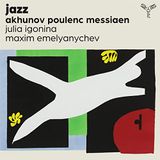 Jazz Julia Igonina & Maxim Emelyanychev - Jazz (Akhunov Poulenc Messiaen) (CD)