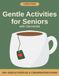 Gentle Activities for Seniors with Dementia: A Large-Print Memory Care Activity Book