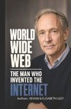 WORLD Independently Published World Wide Web: The Man Who Invented the Internet Paperback