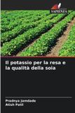 Il Edizioni Sapienza Il potassio per la resa e la qualità della soia