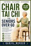 Chair Tai Chi for Seniors Over 60: Gentle 10-Minute Daily Seated Routines to Improve Balance, Restore Mobility, Build Strength & Boost Confidence