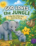 God Loves the Jungle: A Pip the Little Star Coloring Story