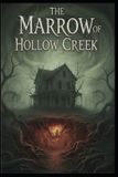 The Marrow of Hollow Creek - Paperback